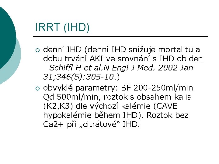 IRRT (IHD) ¡ ¡ denní IHD (denní IHD snižuje mortalitu a dobu trvání AKI