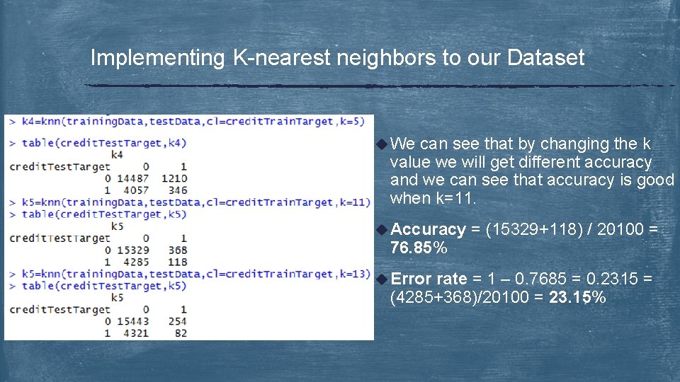 Implementing K-nearest neighbors to our Dataset u We can see that by changing the