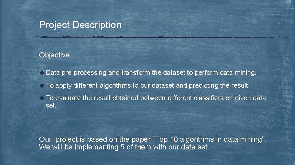 Project Description Objective u Data u To pre-processing and transform the dataset to perform