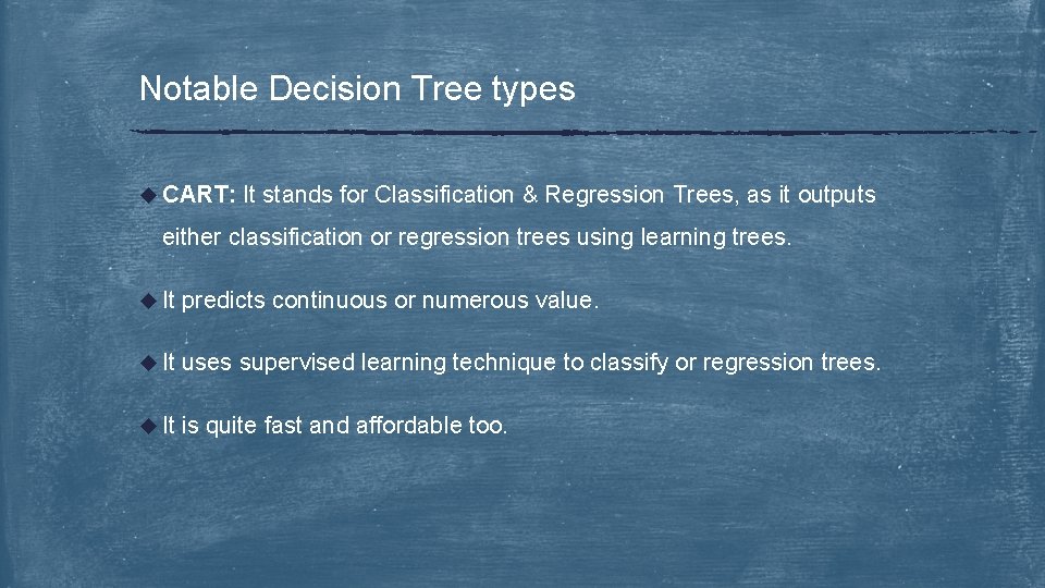 Notable Decision Tree types u CART: It stands for Classification & Regression Trees, as