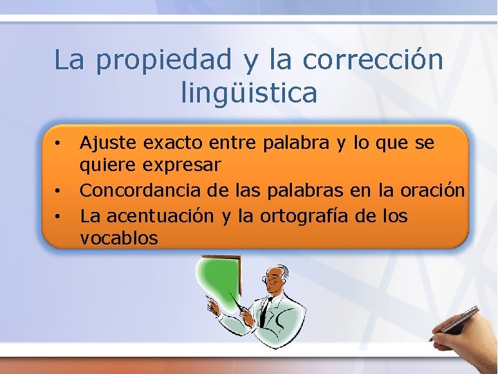 La propiedad y la corrección lingüistica • • • Ajuste exacto entre palabra y