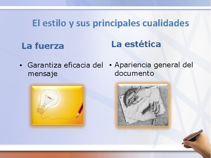 El estilo y sus principales cualidades La fuerza La estética • Garantiza eficacia del