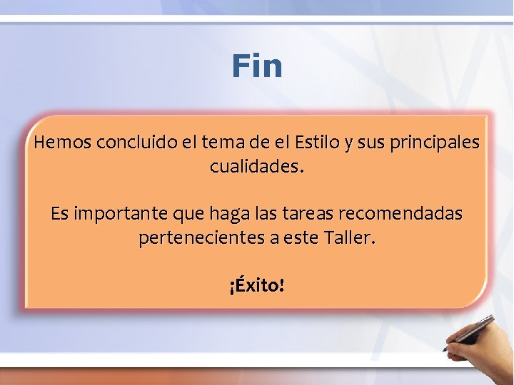 Fin Hemos concluido el tema de el Estilo y sus principales cualidades. Es importante