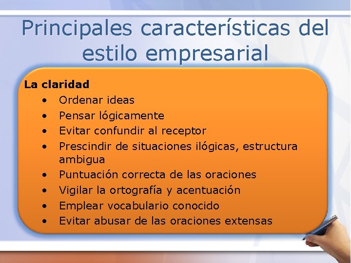 Principales características del estilo empresarial La claridad • Ordenar ideas • Pensar lógicamente •