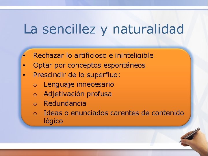 La sencillez y naturalidad • • • Rechazar lo artificioso e ininteligible Optar por