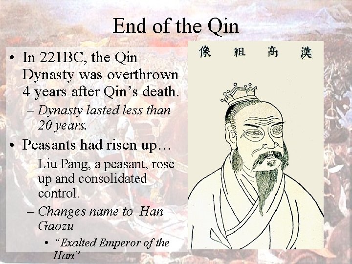 End of the Qin • In 221 BC, the Qin Dynasty was overthrown 4