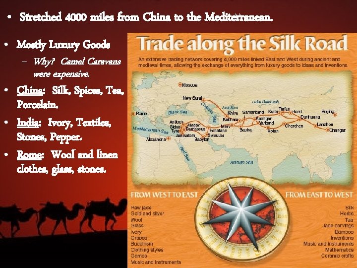  • Stretched 4000 miles from China to the Mediterranean. • Mostly Luxury Goods
