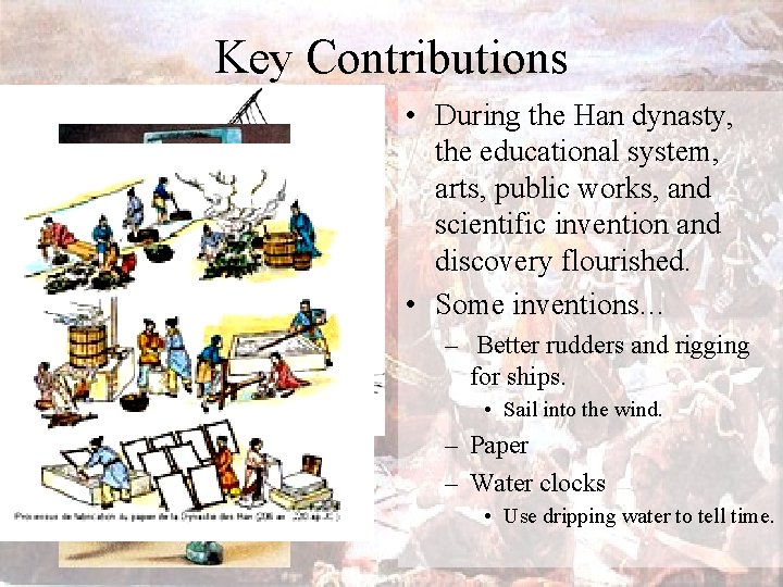 Key Contributions • During the Han dynasty, the educational system, arts, public works, and