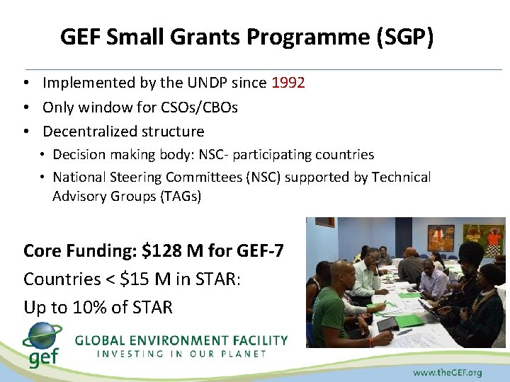 GEF Small Grants Programme (SGP) • Implemented by the UNDP since 1992 • Only