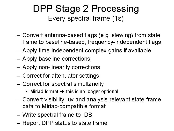 DPP Stage 2 Processing Every spectral frame (1 s) – Convert antenna-based flags (e.