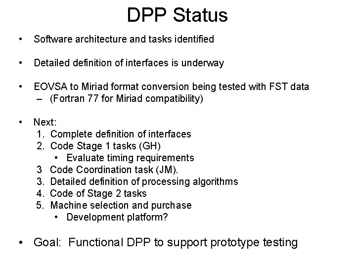 DPP Status • Software architecture and tasks identified • Detailed definition of interfaces is