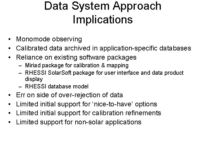 Data System Approach Implications • Monomode observing • Calibrated data archived in application-specific databases