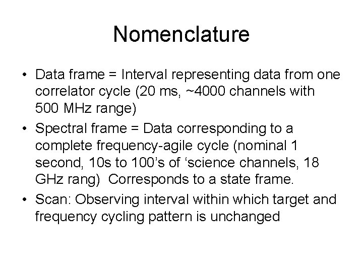 Nomenclature • Data frame = Interval representing data from one correlator cycle (20 ms,