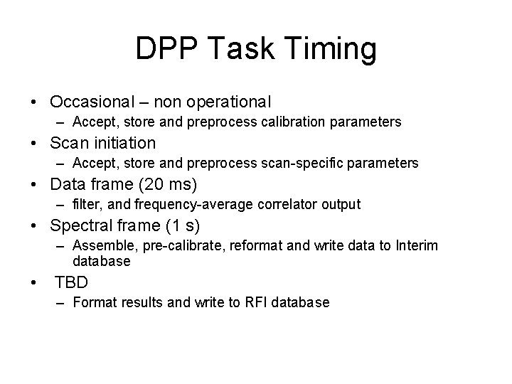 DPP Task Timing • Occasional – non operational – Accept, store and preprocess calibration