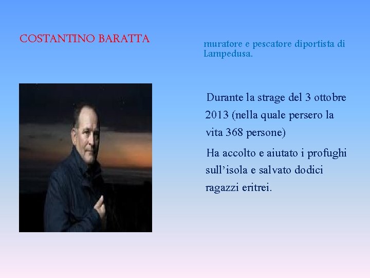 COSTANTINO BARATTA muratore e pescatore diportista di Lampedusa. Durante la strage del 3 ottobre