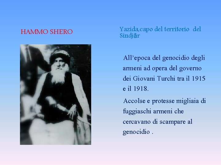 HAMMO SHERO Yazida, capo del territorio del Sindjār All’epoca del genocidio degli armeni ad