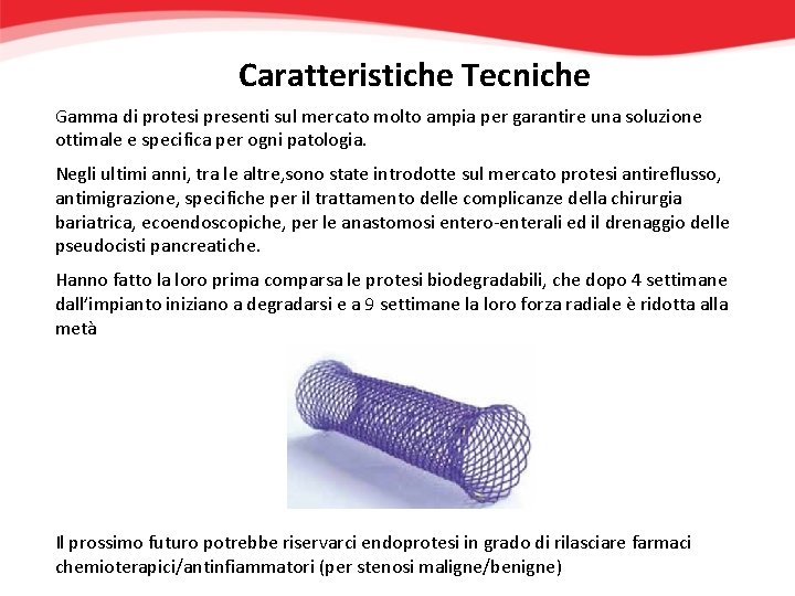 Caratteristiche Tecniche Gamma di protesi presenti sul mercato molto ampia per garantire una soluzione