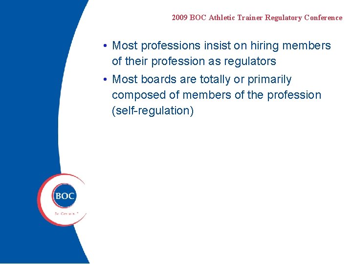 2009 BOC Athletic Trainer Regulatory Conference • Most professions insist on hiring members of