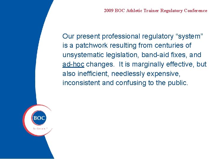 2009 BOC Athletic Trainer Regulatory Conference Our present professional regulatory “system” is a patchwork