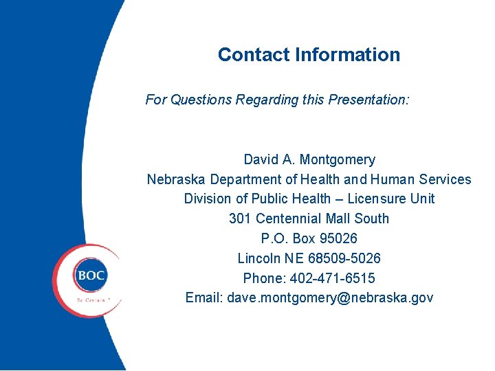 Contact Information For Questions Regarding this Presentation: David A. Montgomery Nebraska Department of Health