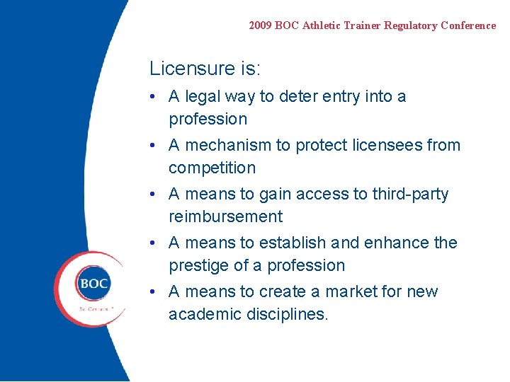 2009 BOC Athletic Trainer Regulatory Conference Licensure is: • A legal way to deter