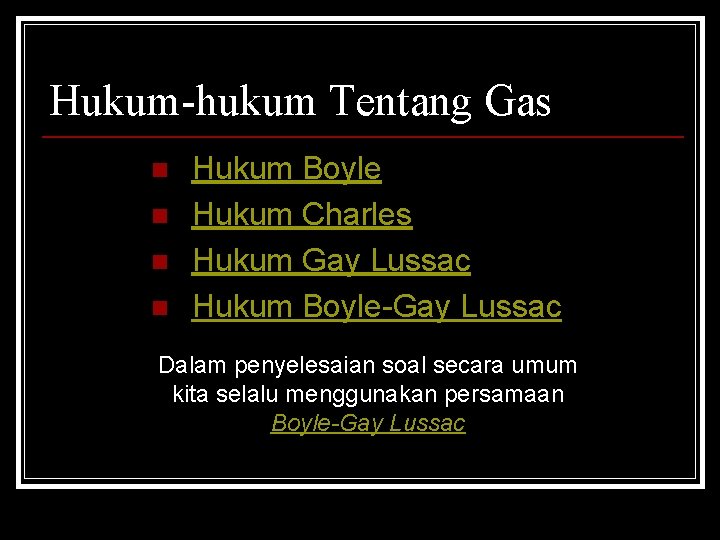 Hukum-hukum Tentang Gas n n Hukum Boyle Hukum Charles Hukum Gay Lussac Hukum Boyle-Gay