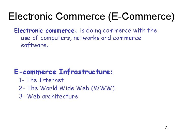 Electronic Commerce (E-Commerce) Electronic commerce: is doing commerce with the use of computers, networks