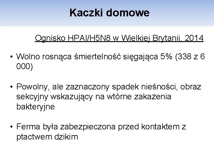 Kaczki domowe Ognisko HPAI/H 5 N 8 w Wielkiej Brytanii, 2014 • Wolno rosnąca