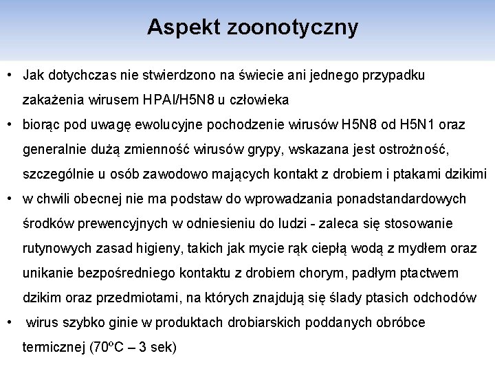 Aspekt zoonotyczny • Jak dotychczas nie stwierdzono na świecie ani jednego przypadku zakażenia wirusem