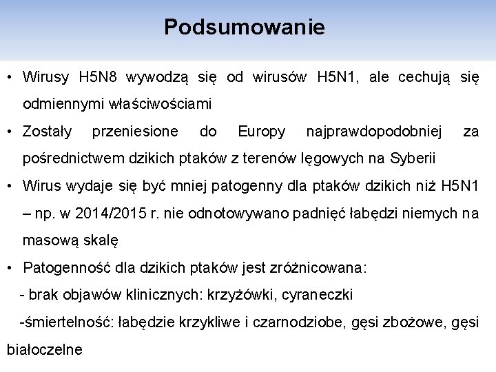 Podsumowanie • Wirusy H 5 N 8 wywodzą się od wirusów H 5 N