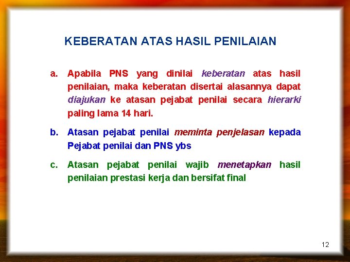 KEBERATAN ATAS HASIL PENILAIAN a. Apabila PNS yang dinilai keberatan atas hasil penilaian, maka