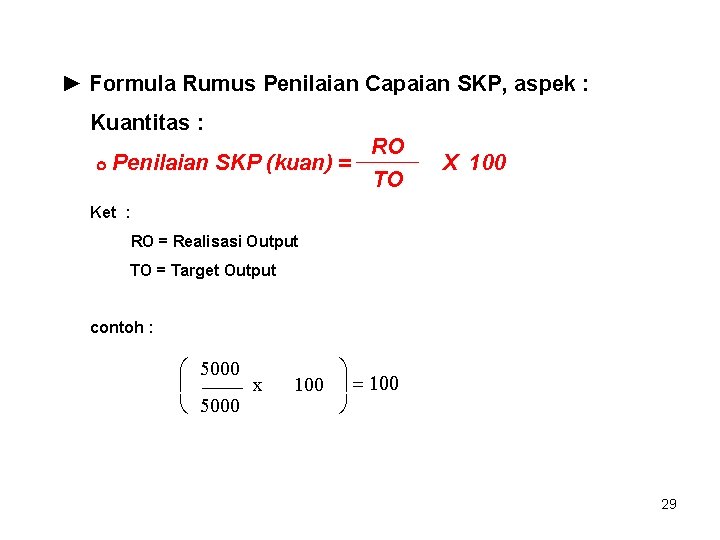 ► Formula Rumus Penilaian Capaian SKP, aspek : Kuantitas : Penilaian SKP (kuan) =