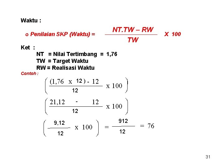 Waktu : NT. TW – RW Penilaian SKP (Waktu) = TW X 100 Ket