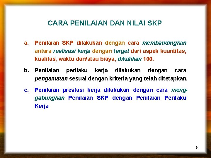 CARA PENILAIAN DAN NILAI SKP a. Penilaian SKP dilakukan dengan cara membandingkan antara realisasi