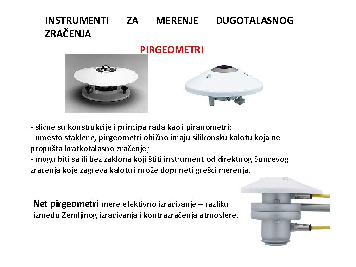 INSTRUMENTI ZRAČENJA ZA MERENJE DUGOTALASNOG PIRGEOMETRI - slične su konstrukcije i principa rada kao