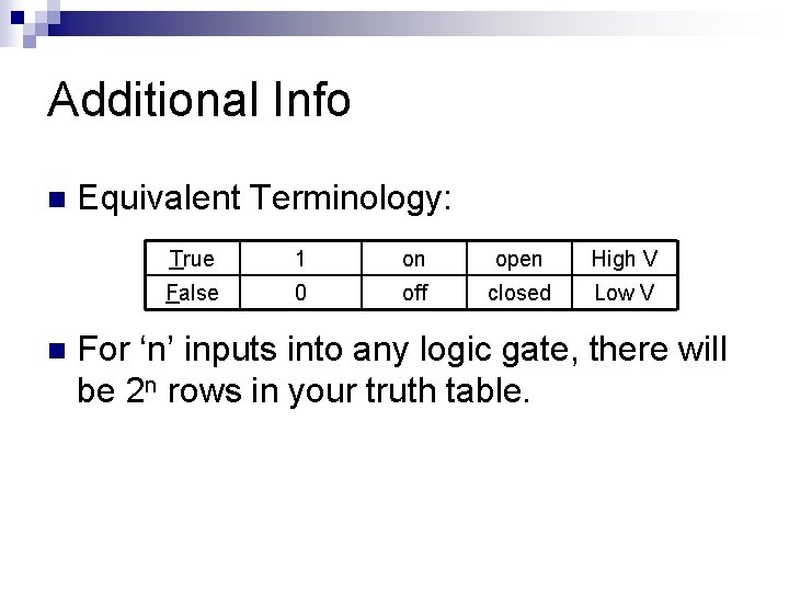 Additional Info n n Equivalent Terminology: True 1 on open High V False 0