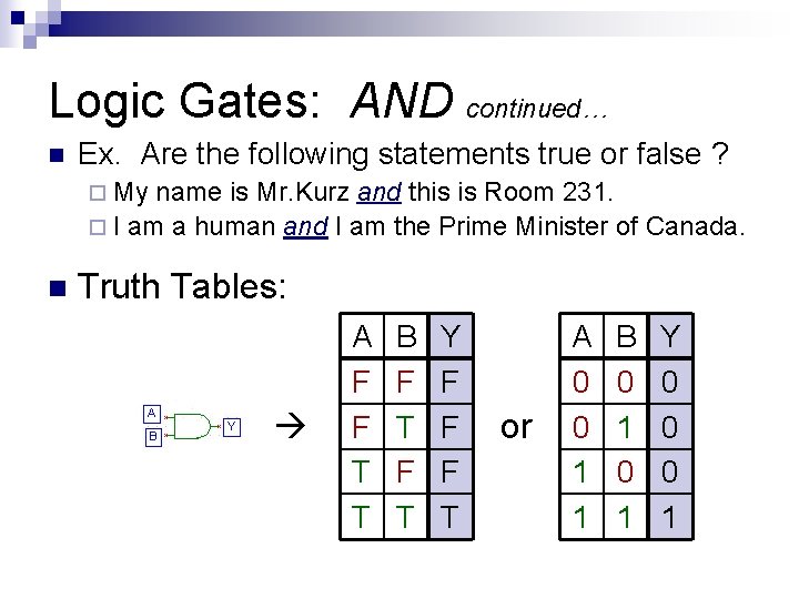 Logic Gates: AND continued… n Ex. Are the following statements true or false ?