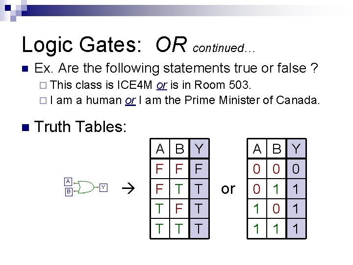 Logic Gates: OR continued… n Ex. Are the following statements true or false ?