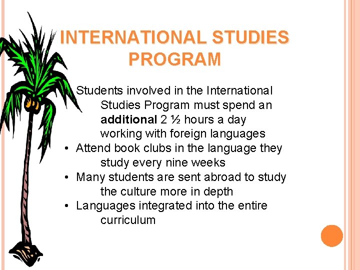 INTERNATIONAL STUDIES PROGRAM • Students involved in the International Studies Program must spend an