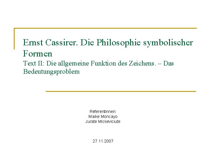 Ernst Cassirer. Die Philosophie symbolischer Formen Text II: Die allgemeine Funktion des Zeichens. –