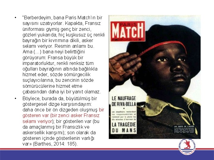  • • “Berberdeyim, bana Paris Match’ın bir sayısını uzatıyorlar. Kapakta, Fransız üniforması giymiş