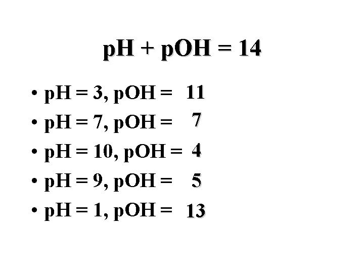 p. H + p. OH = 14 • • • p. H = 3,