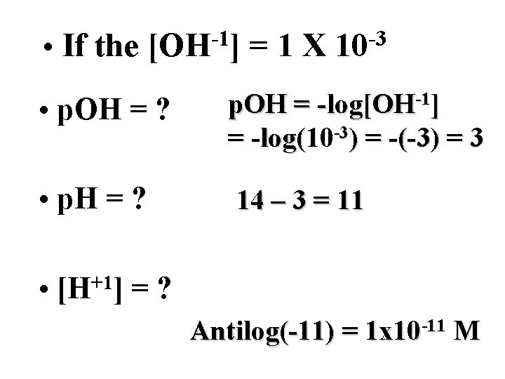  • If the [OH-1] = 1 X 10 -3 • p. OH =