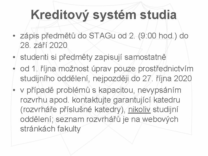 Kreditový systém studia • zápis předmětů do STAGu od 2. (9: 00 hod. )