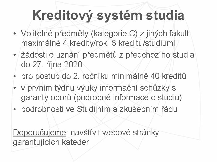 Kreditový systém studia • Volitelné předměty (kategorie C) z jiných fakult: maximálně 4 kredity/rok,