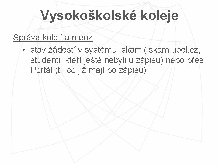 Vysokoškolské koleje Správa kolejí a menz • stav žádostí v systému Iskam (iskam. upol.