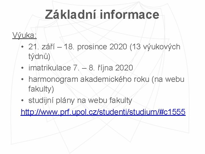 Základní informace Výuka: • 21. září – 18. prosince 2020 (13 výukových týdnů) •