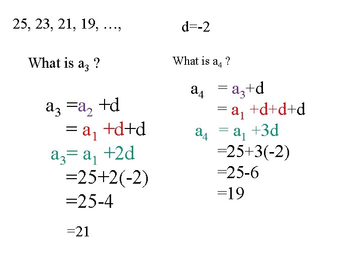 25, 23, 21, 19, …, What is a 3 ? a 3 =a 2