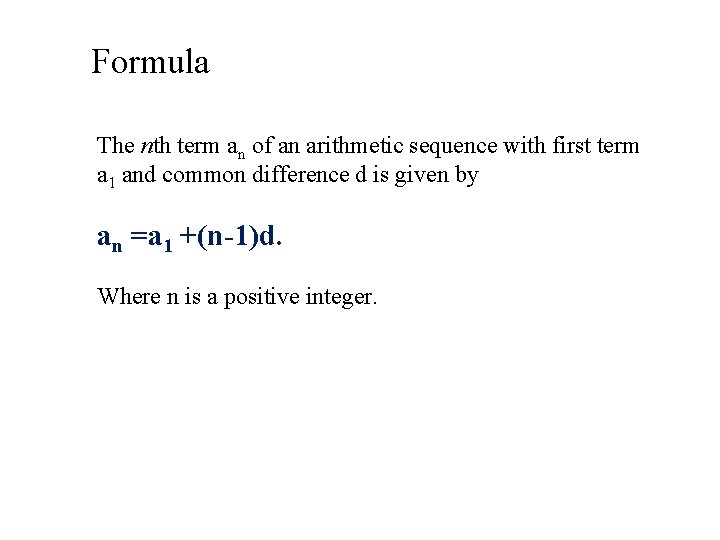 Formula The nth term an of an arithmetic sequence with first term a 1