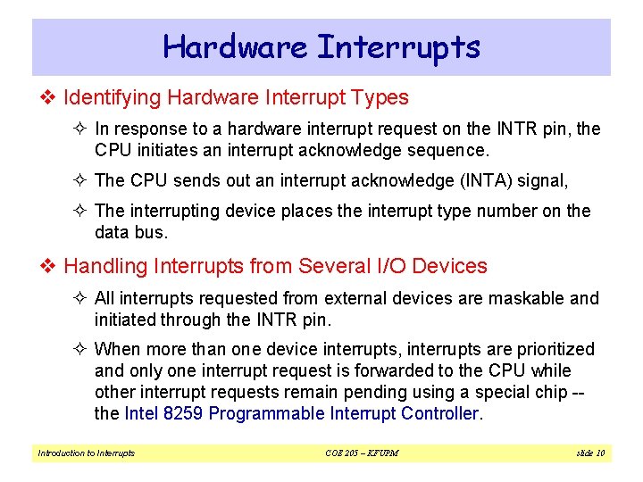 Hardware Interrupts v Identifying Hardware Interrupt Types ² In response to a hardware interrupt